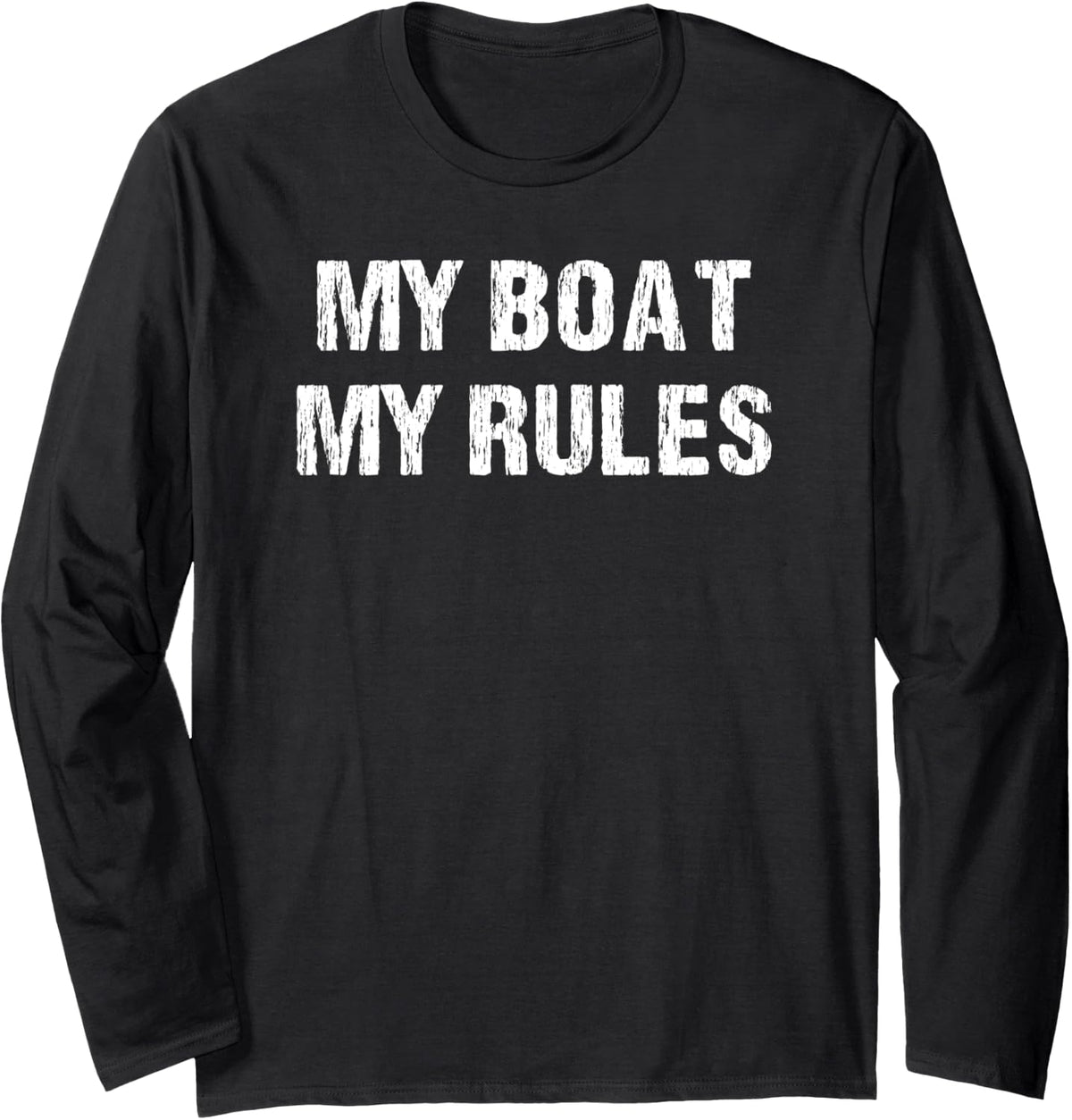 Float The Boat s Funny My Boat My Rules T Shirt Long Sleeve Long Sleeve T Shirt Trending US US Top Pick