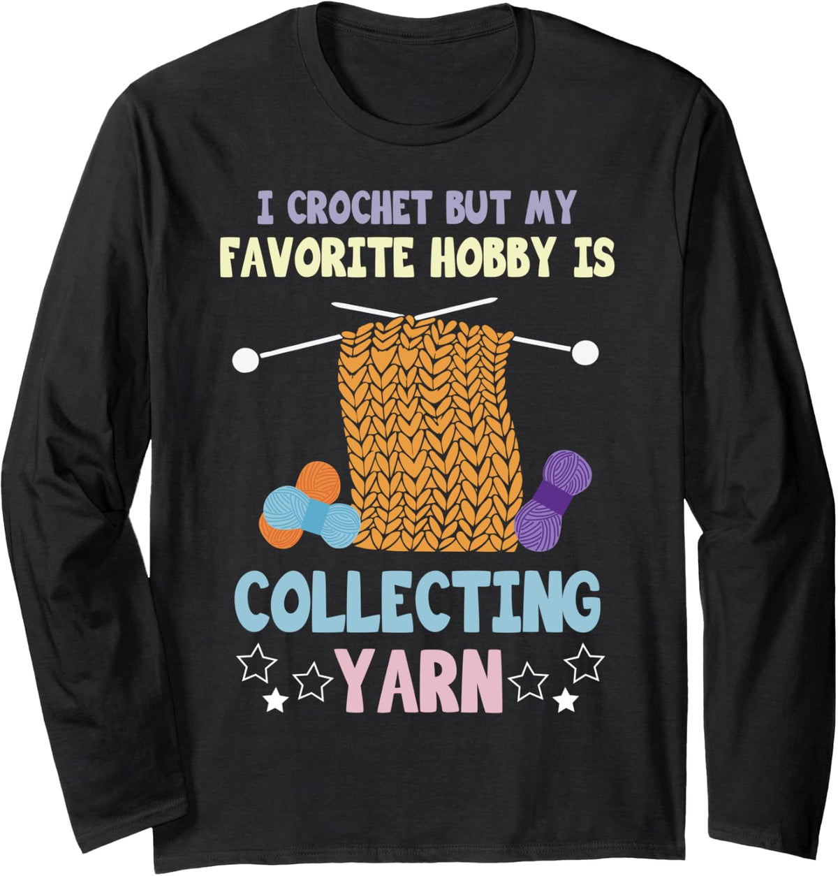 My Favorite Hobby Is Collecting Yarn Crocheting Knitting Long Sleeve Yarn Supply | Top Rated | Perfect for Crafters