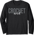 Crochet Nerd Crocheting Knitting Yarn Lover Long Sleeve Yarn Supply | High Search Volume | Customer Favorite