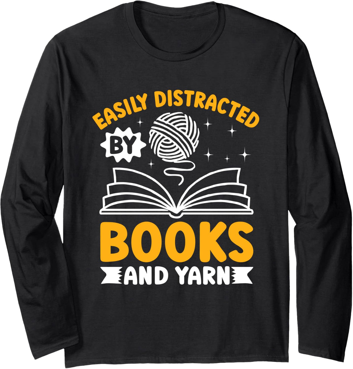 Easily Distracted by Books and Yarn Long Sleeve Yarn Supply | Trending 2025 | Best Seller Choice