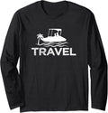 Travel Funny Boating Lover Long Sleeve Long Sleeve T Shirt High Search Demand Hot Right Now