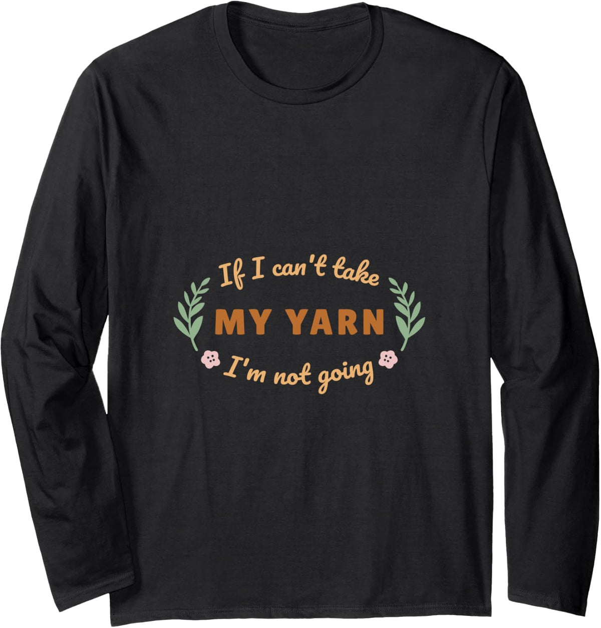 Funny Yarn Lover's Quote for Knitters Long Sleeve Yarn Supply | Top Rated | High CTR Title