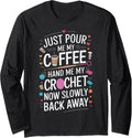 Crochet Lover Hand Me My Crochet Club Yarn Lover Yarn Addict Long Sleeve Yarn Supply | Top Rated | Customer Favorite