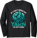 If I Can't Bring My Yarn I'm Not Going Crochet Yarn Lover Long Sleeve Yarn Supply | High Search Volume | Best Seller ...