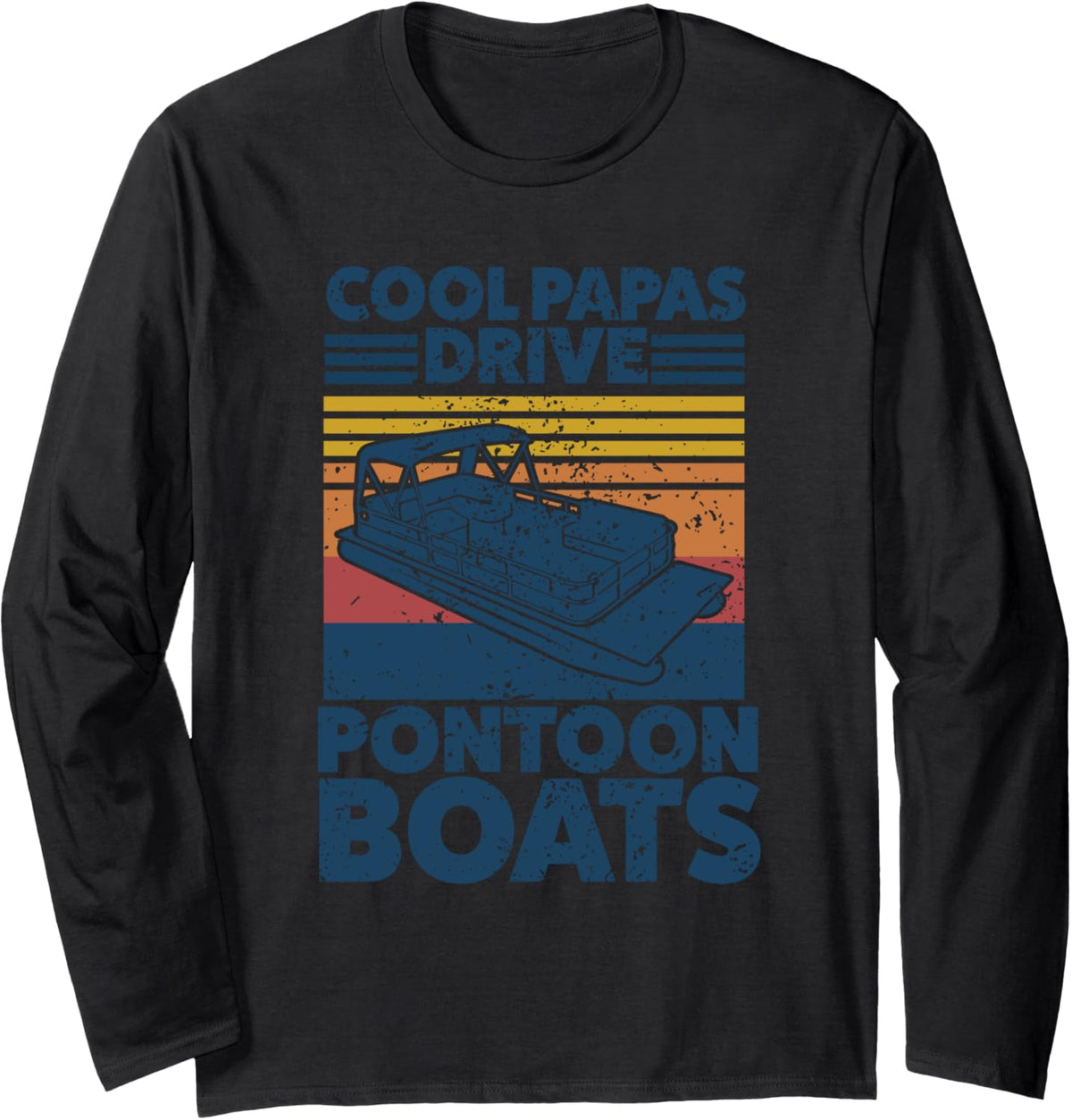 cool papas drive pontoon boats boat Long Sleeve Long Sleeve T Shirt Viral TikTok Find US Top Pick