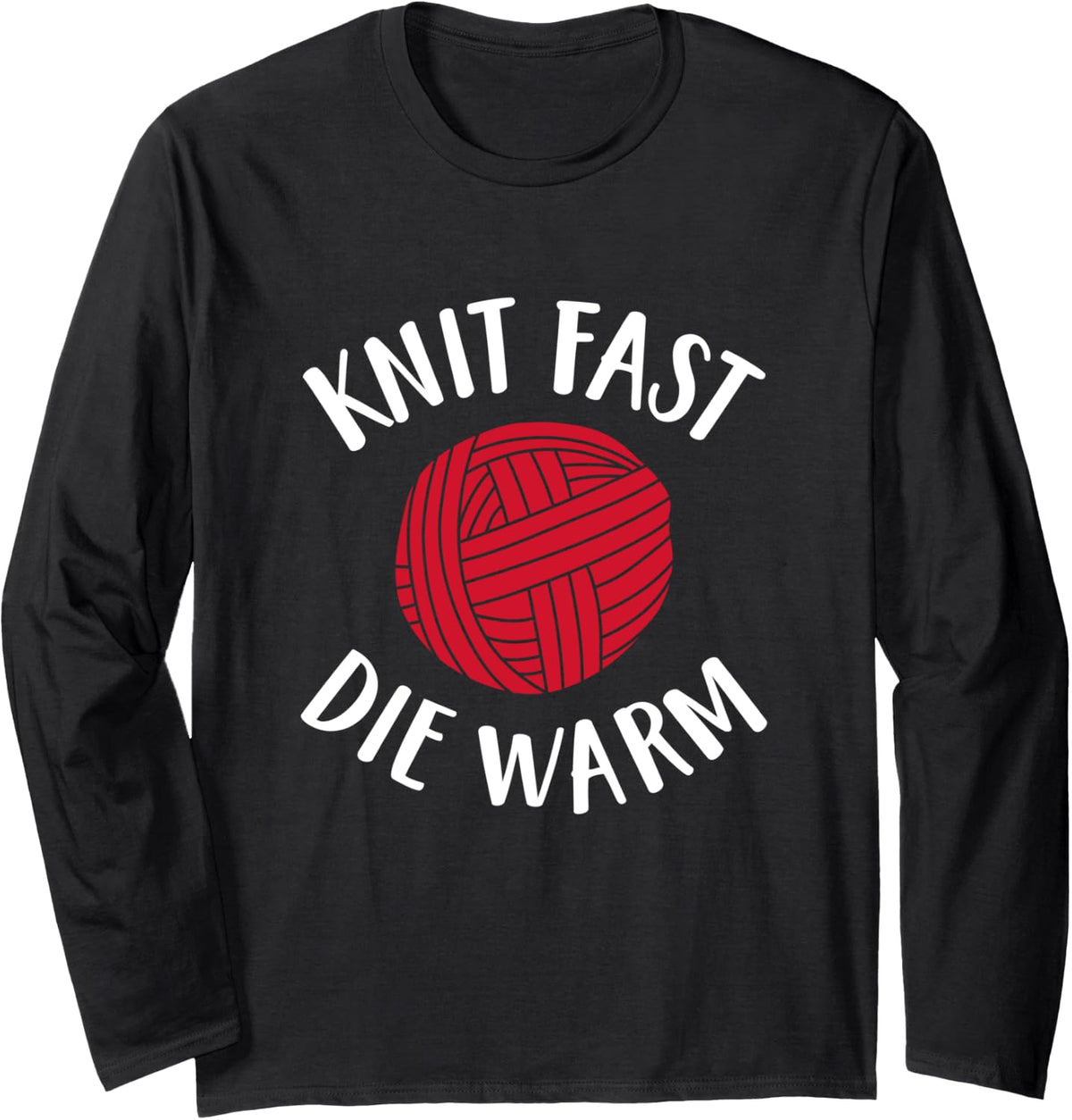 Knitting Lover Gift Knit Fast Die Warm Yarn Funny Knitters Long Sleeve Yarn Supply | Top Rated | Best Seller Choice