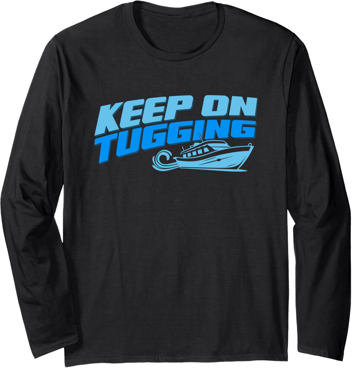 Tugboat Keep On Tugging Captain Towboat Specialist Operator Long Sleeve Long Sleeve T Shirt Trending US Fan Favorite