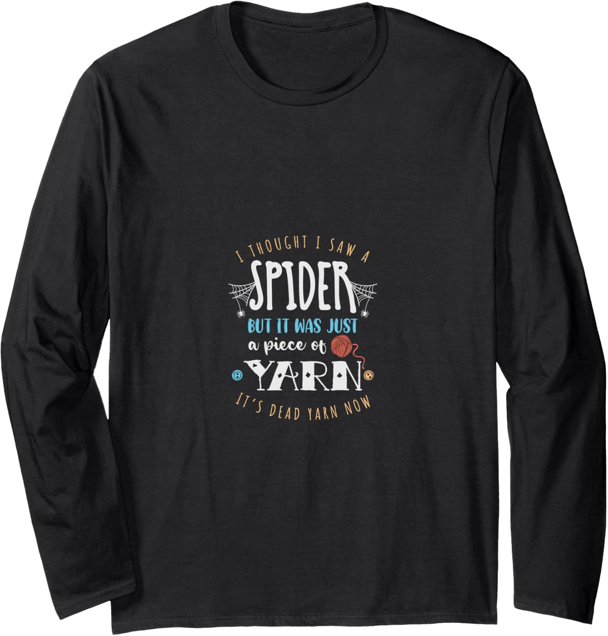 I thought I saw a spider but it was just a yarn Long Sleeve Yarn Supply | Premium Quality | High CTR Title
