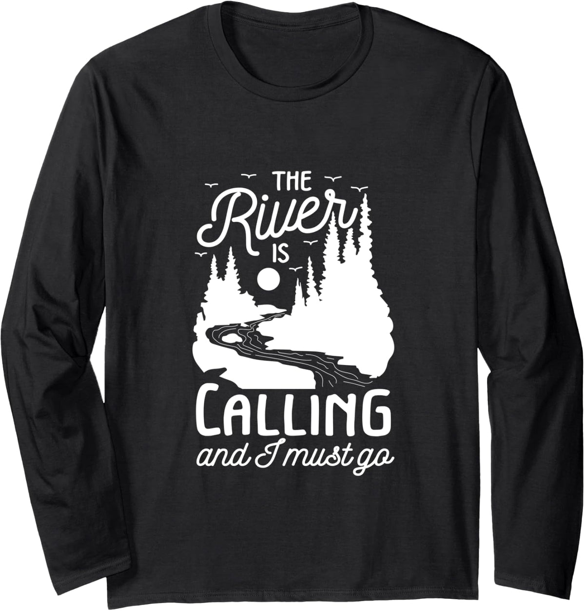 The River Is Calling I Must Go White Water Rafting Boating Long Sleeve Long Sleeve T Shirt Comfort Fit Everyday Wear
