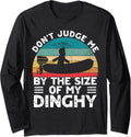 Funny Boating Size of My Dinghy Boat Captain Boaters Men Long Sleeve Long Sleeve T Shirt Viral TikTok Find Gift Ready