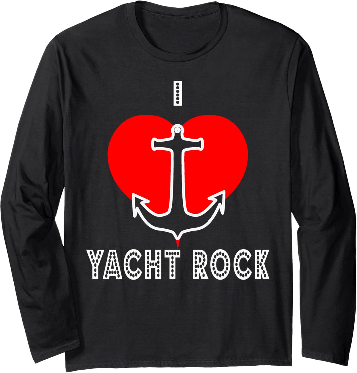 I Love Yacht Rock Funny Boat Captain Sailing Anchor Heart Long Sleeve Long Sleeve T Shirt Trending US Best Seller Look