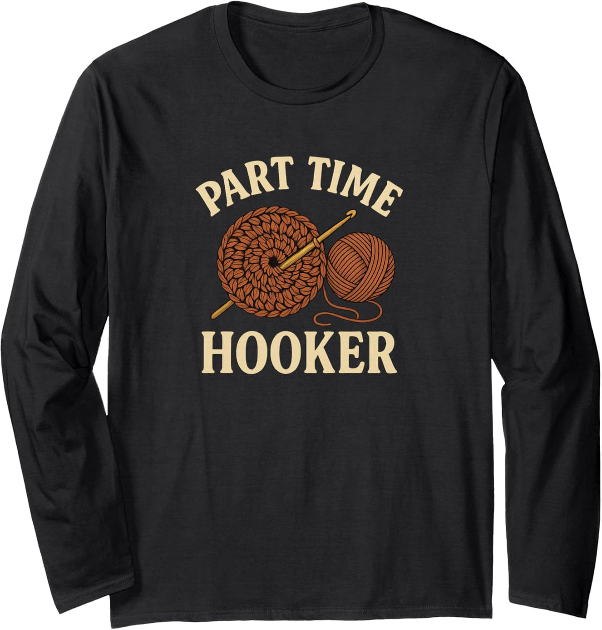 Part Time Hooker Funny Crochet Yarn Graphic Long Sleeve Yarn Supply | Premium Quality | High CTR Title