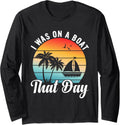 I Was on a Boat That Day Vintage Retro Pontoon Boat Long Sleeve Long Sleeve T Shirt Trending US US Top Pick