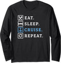Eat Sleep Cruise Repeat Funny Boating Boat Cruising Cruise Long Sleeve Long Sleeve T Shirt Premium Print Hot Right Now