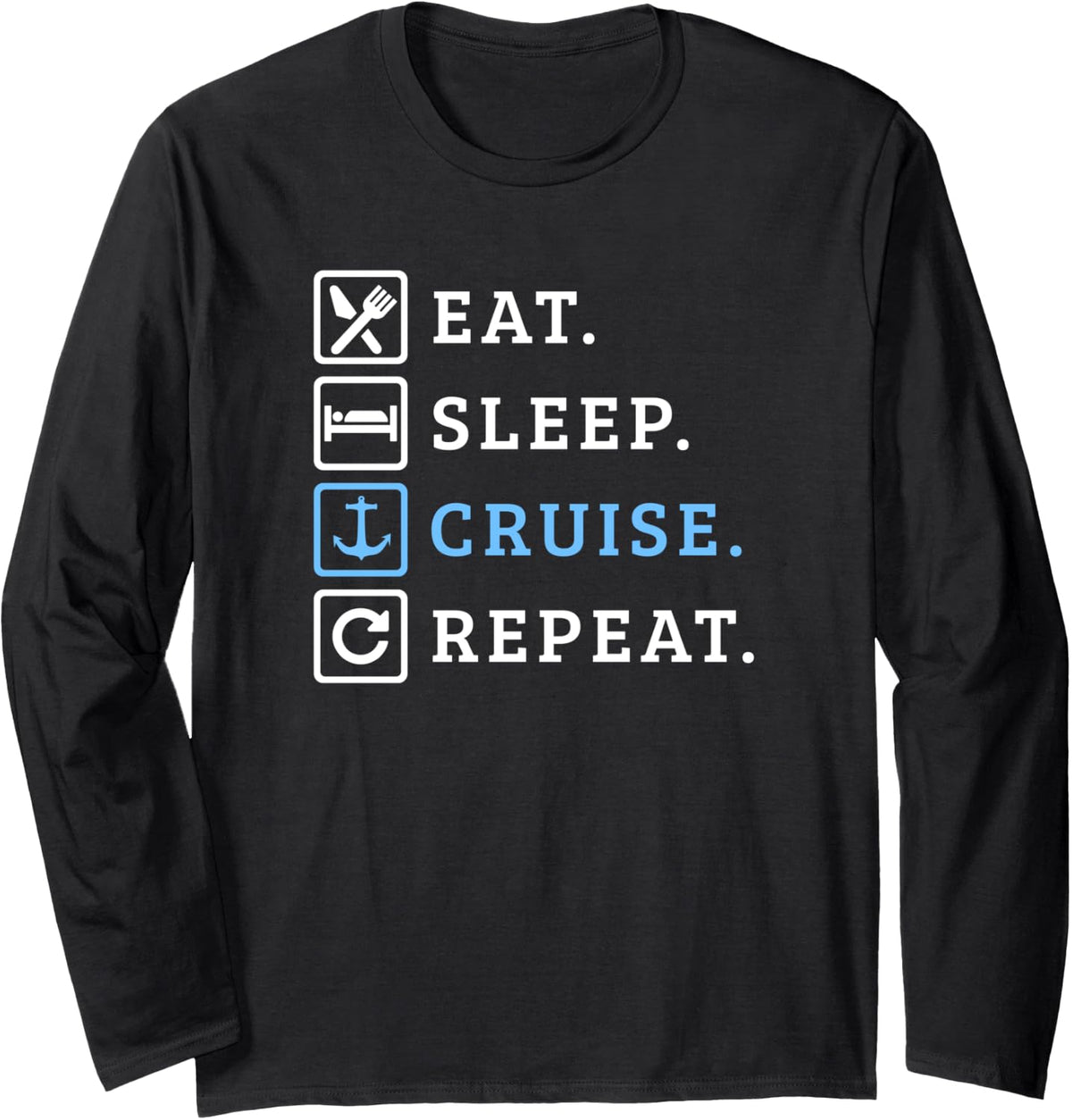 Eat Sleep Cruise Repeat Funny Boating Boat Cruising Cruise Long Sleeve Long Sleeve T Shirt Premium Print Hot Right Now