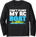 Can t Float My RC Boat Speed Boat Racing Boat Sailboat Long Sleeve Long Sleeve T Shirt Comfort Fit US Top Pick