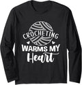 Crocheting Warms My Heart Cute Yarn Graphic Funny Crochet Long Sleeve Yarn Supply | Top Rated | Best Seller Choice