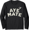 AYE MATE Pirate Boating Sailing Boat Captain Long Sleeve Long Sleeve T Shirt Comfort Fit Fan Favorite
