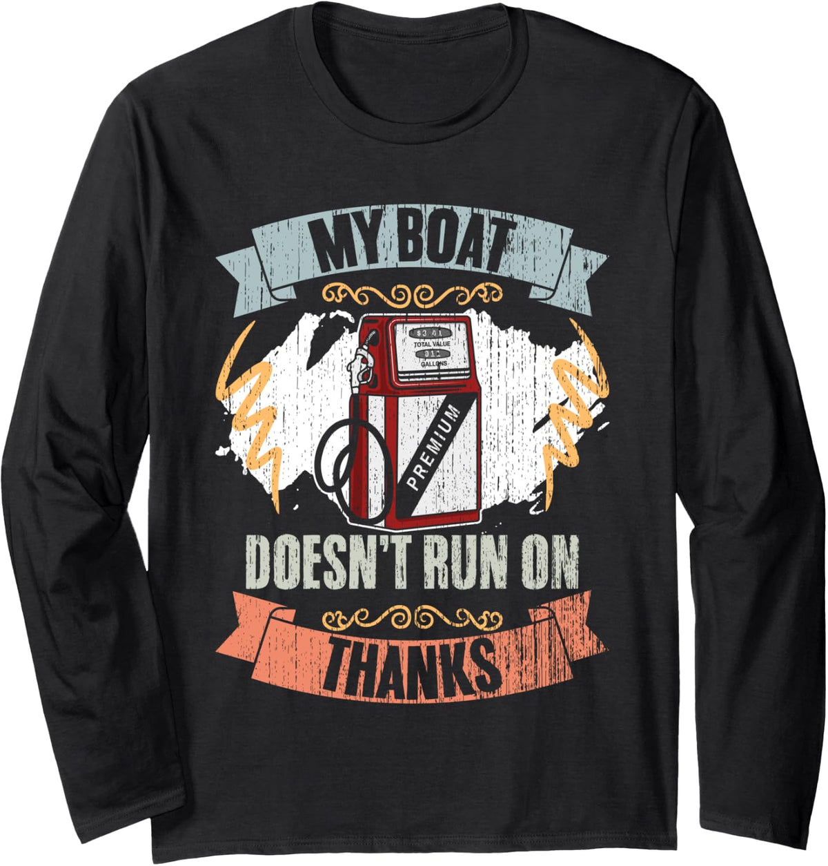 My Boat Doesn t Run On Thanks Retro Pontoon Tugboat Captain Long Sleeve Long Sleeve T Shirt Premium Print US Top Pick