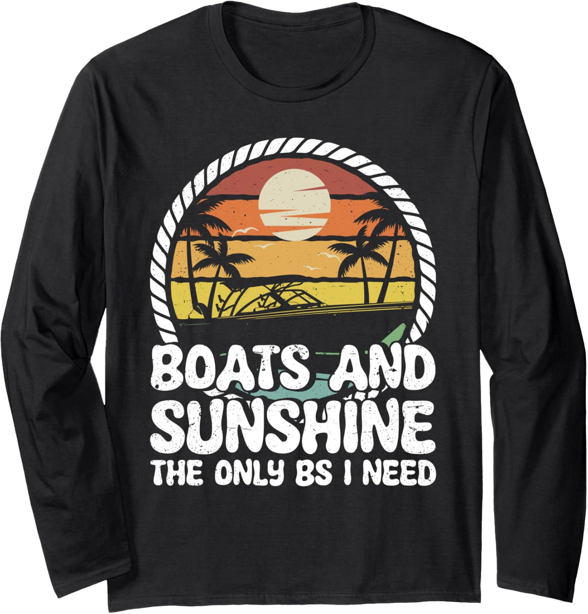 Boats and Sunshine the Only BS I Need Boating Captain Long Sleeve Long Sleeve T Shirt Viral TikTok Find Best Seller Look