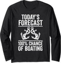today s forecast 100 chance of boating boat Long Sleeve Long Sleeve T Shirt Premium Print US Top Pick