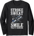 Stroke Sweat Smile Thats Rowing Crew Boating Long Sleeve Long Sleeve T Shirt Streetwear Style Hot Right Now
