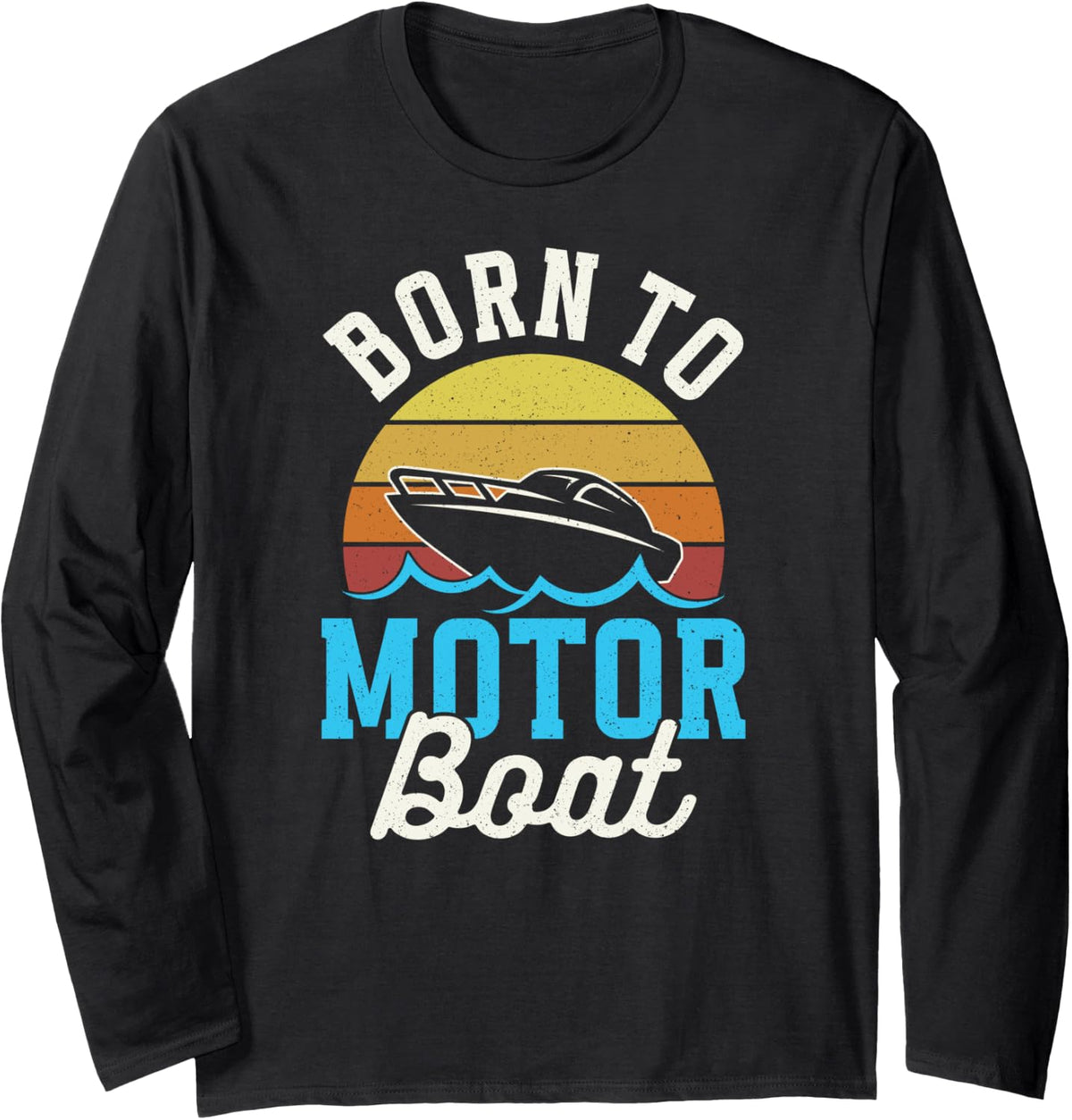 Born To Motorboat Motorboats Motor Boat Motorboating Long Sleeve Long Sleeve T Shirt Viral TikTok Find Hot Right Now