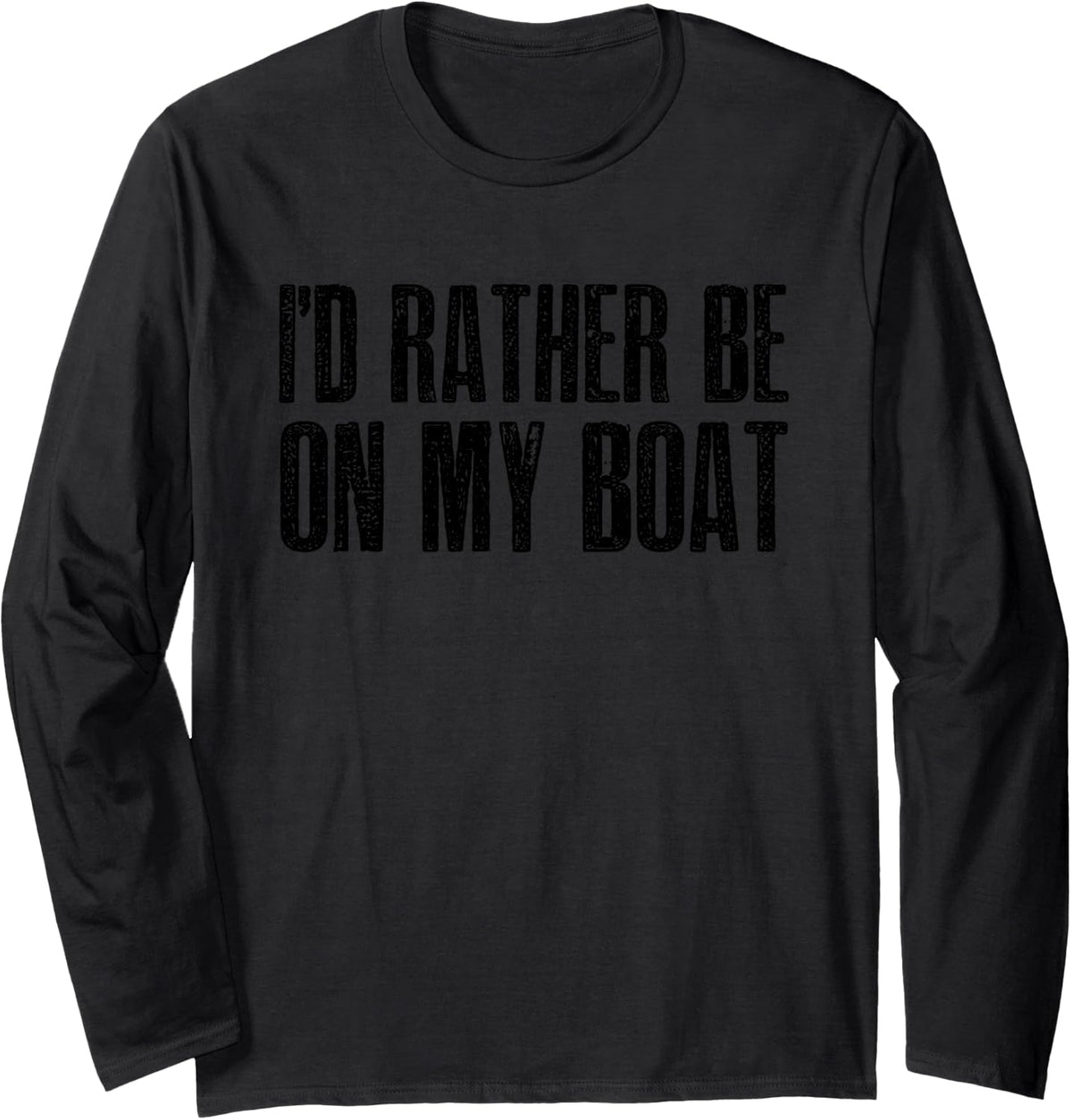 I D RATHER BE ON MY BOAT Long Sleeve Long Sleeve T Shirt Comfort Fit Fan Favorite