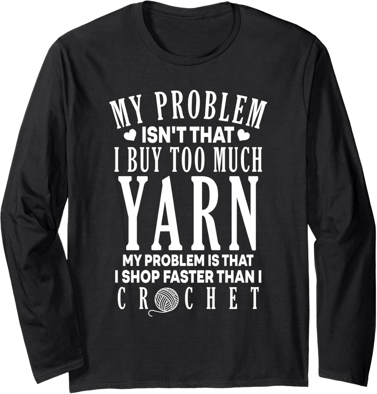 I Shop Faster Than I Crochet Crocheting Funny Yarn Lover Long Sleeve Yarn Supply | Viral US Pick | Best Seller Choice