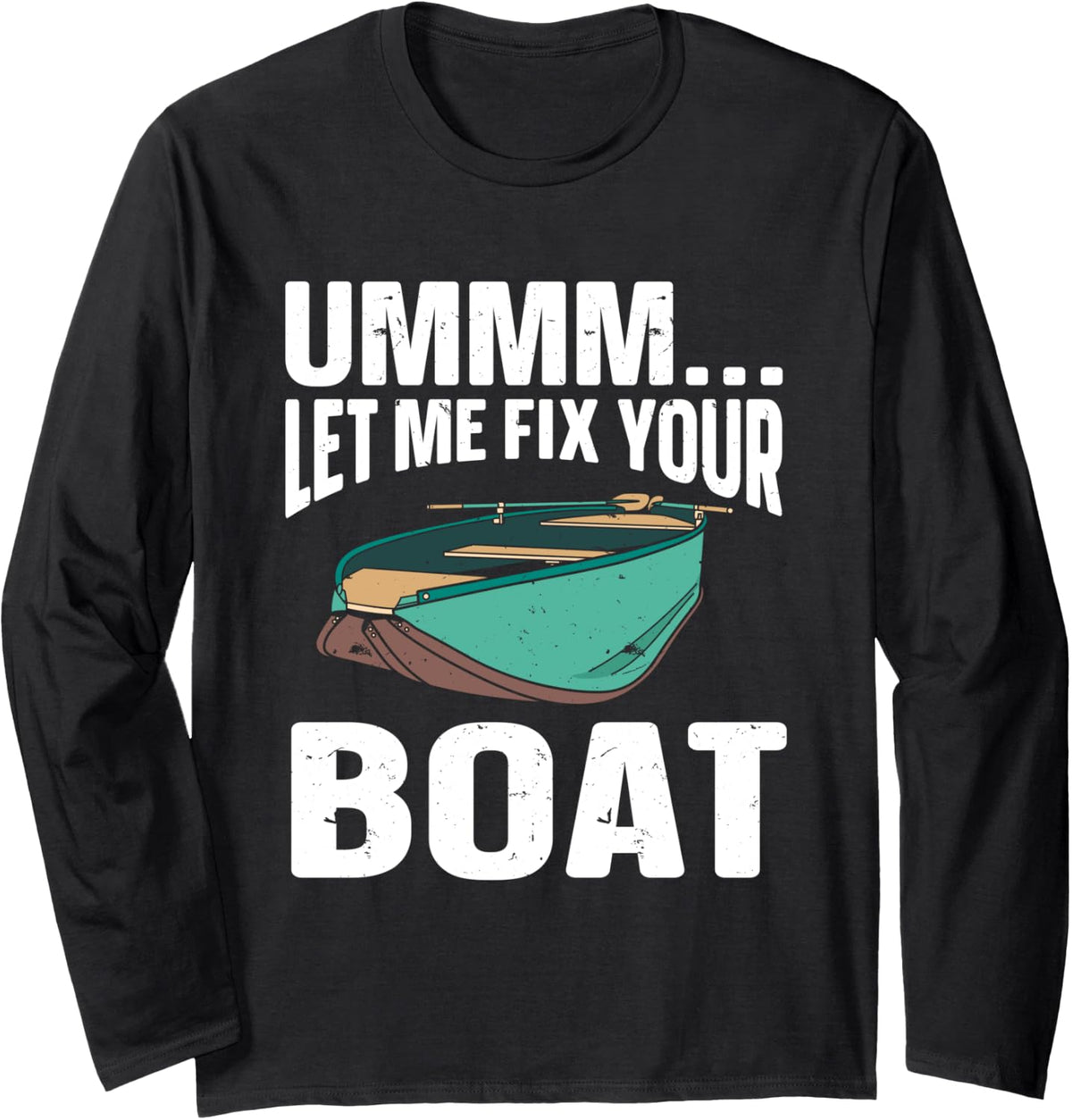 Ummm Let Me Fix Your Boat Boat Mechanic Long Sleeve Long Sleeve T Shirt Premium Print Hot Right Now