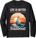 Sailing Retirement Boat Captain Life is better on a sailboat Long Sleeve Long Sleeve T Shirt Streetwear Style Best Selle