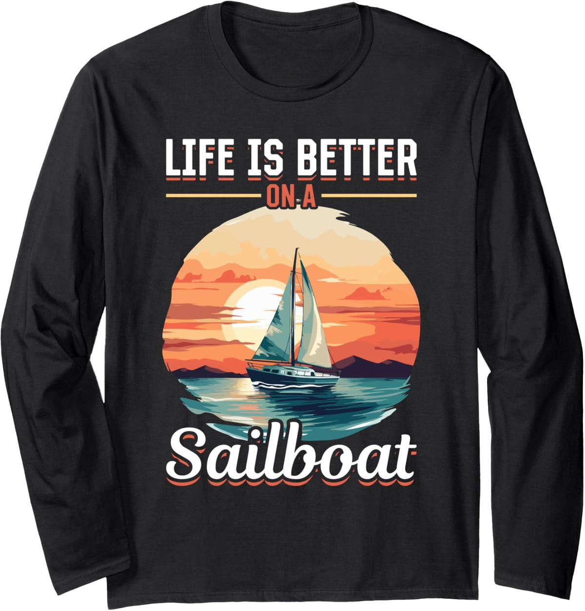 Sailing Retirement Boat Captain Life is better on a sailboat Long Sleeve Long Sleeve T Shirt Streetwear Style Best Selle