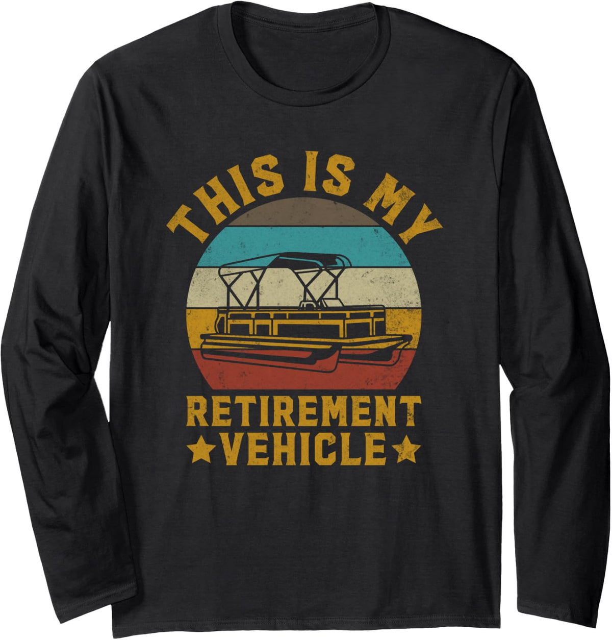 This Is My Retirement Vehicle Funny Pontoon Boating Long Sleeve Long Sleeve T Shirt Streetwear Style Fan Favorite