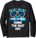 Cruise Squad 2024 Most Likely To Drink The Boat Dry Long Sleeve Long Sleeve T Shirt Trending US Fan Favorite