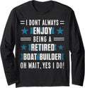 Funny Craftsmen Quote Retired Boat builder Long Sleeve Long Sleeve T Shirt Trending US Best Seller Look