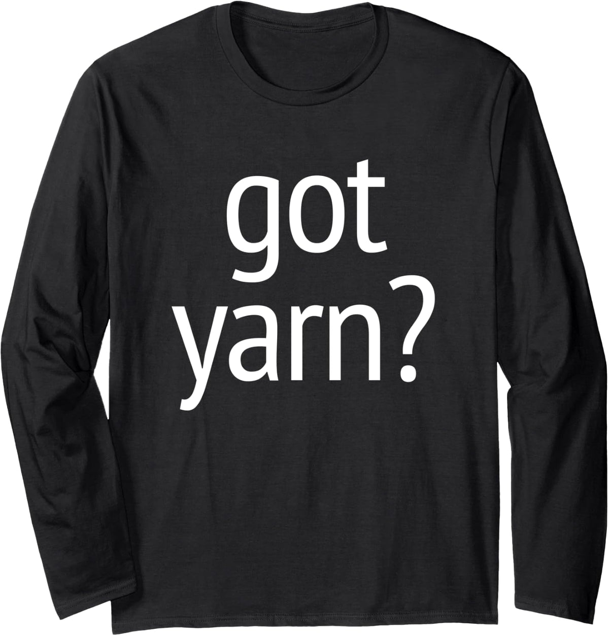 Got Yarn T-Shirt funny saying quilting crochet knitting Long Sleeve T-Shirt | Top Rated | High CTR Title
