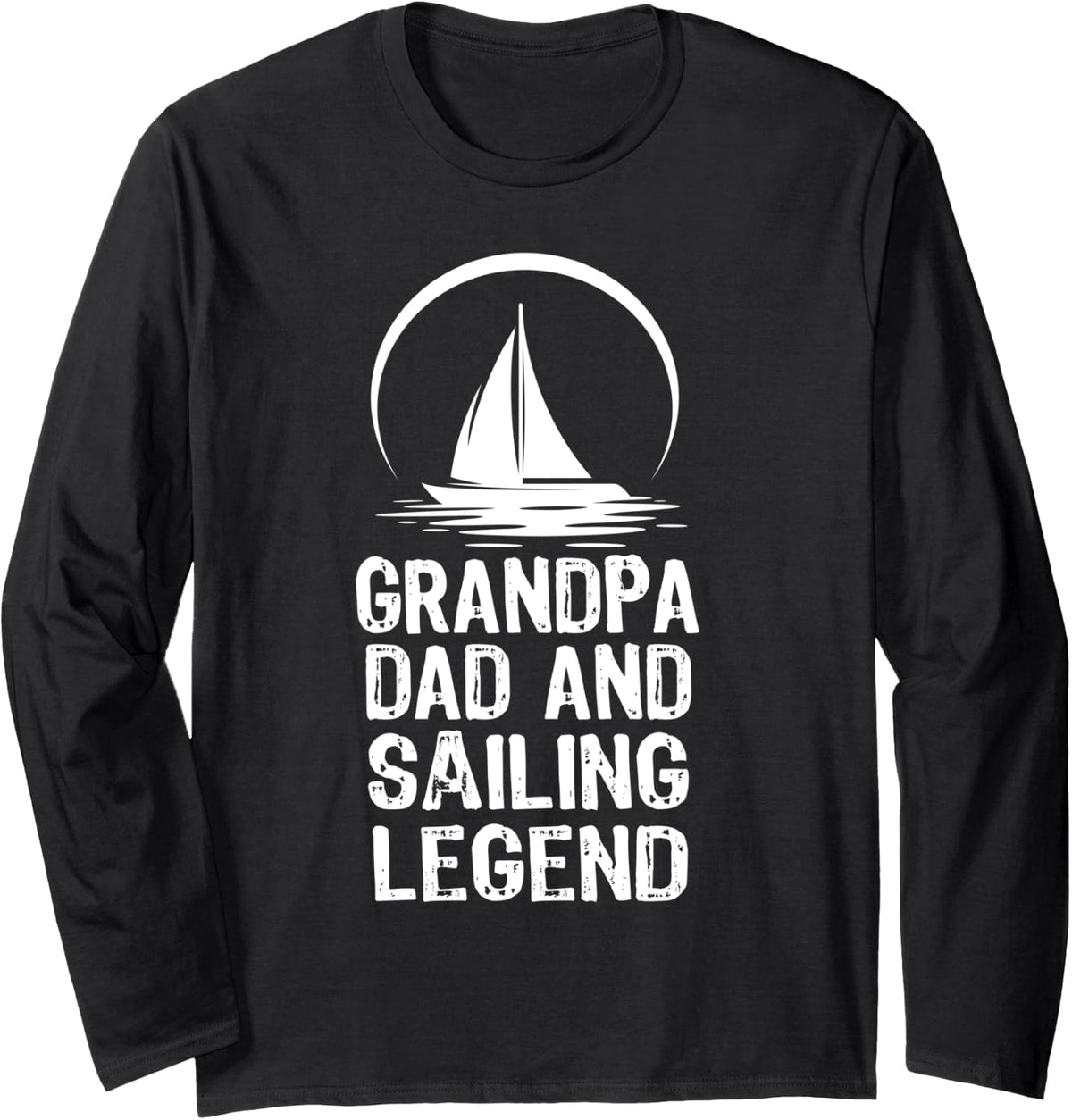 Grandpa Dad And Sailing Legend Boating Funny Sailing Grandpa Long Sleeve Long Sleeve T Shirt Trending US Everyday Wear