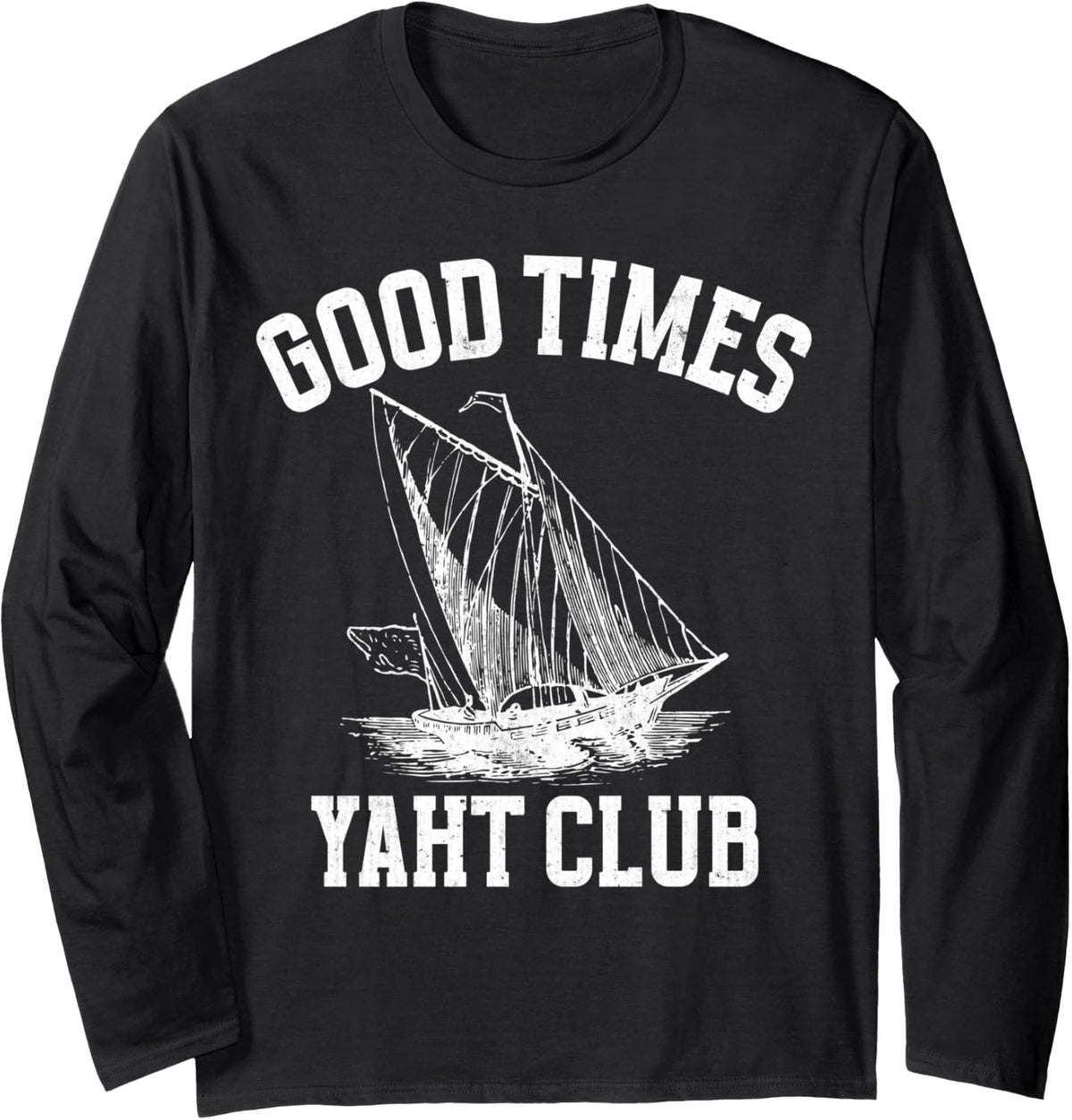 Good Times Yacht Club Boat Captain Boating Long Sleeve Long Sleeve T Shirt Premium Print Gift Ready