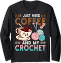 I Just Need Coffee My Crochet Funny Knitting Crocheting Yarn Long Sleeve Yarn Supply | Viral US Pick | Customer Favorite