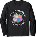 Knitting It's Not Hoarding If It's Yarn Funny Crocheting Long Sleeve Yarn Supply | Viral US Pick | Best Seller Choice