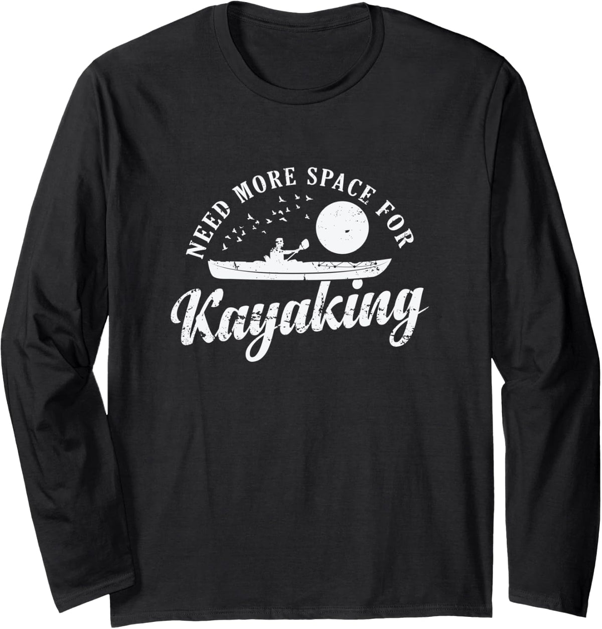 Need more Space for Kayaking Paddle Boat Long Sleeve Long Sleeve T Shirt Trending US Gift Ready