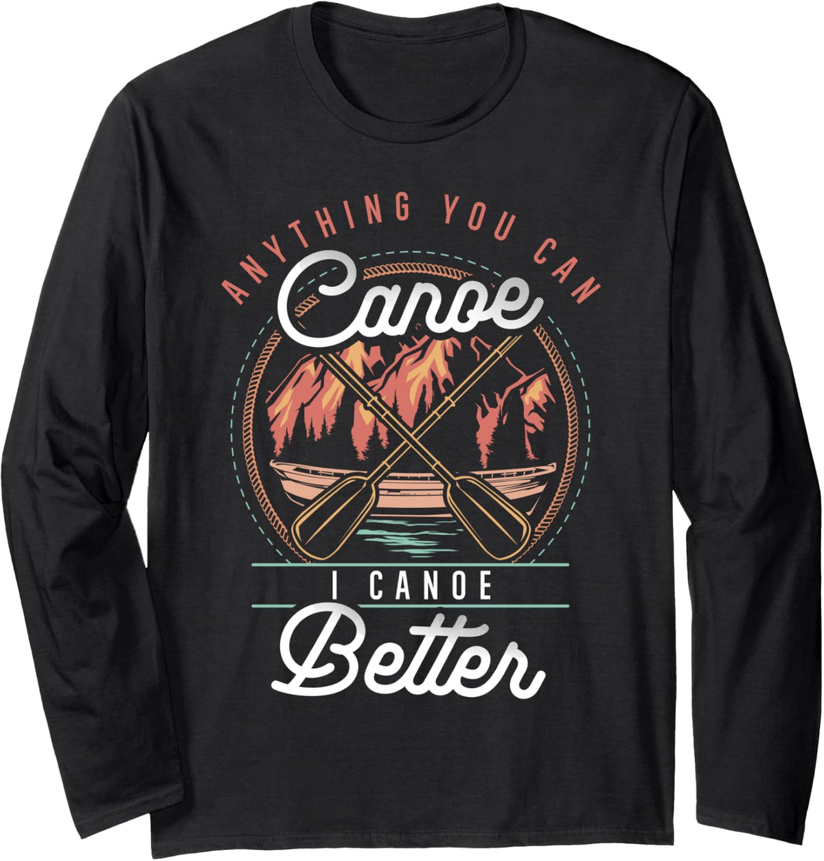 Funny Canoe Kayak River Boating Fishing Canoeing Boat Lover Long Sleeve Long Sleeve T Shirt High Search Demand Hot Right