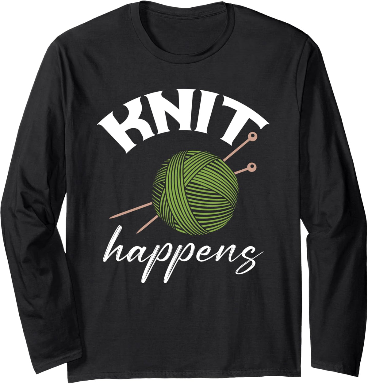 Knit Happens Funny Knitting Lover Yarn Grandma Mother's Day Long Sleeve Yarn Supply | High Search Volume | High CTR T...