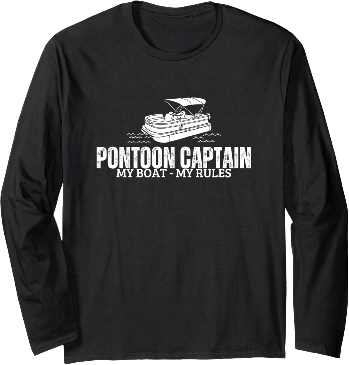 Pontoon Captain My Boat My Rules Funny Pontoon Long Sleeve Long Sleeve T Shirt Premium Print Everyday Wear