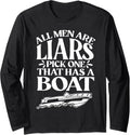 All Men Are Liars Pick One That Has A Boat Funny Long Sleeve Long Sleeve T Shirt Premium Print Fan Favorite