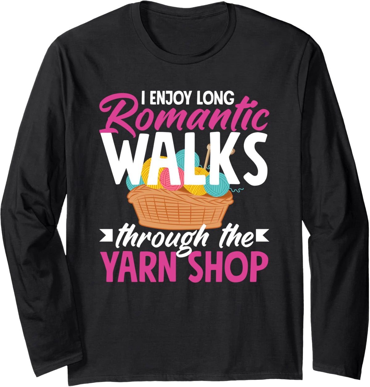 Knitting Enjoy Walks To The Yarn Shop Needles Knitter Long Sleeve Yarn Supply | High Search Volume | Customer Favorite