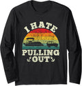 I Hate Pulling Out Funny Pontoon Boat Boating Humor Long Sleeve Long Sleeve T Shirt Streetwear Style Everyday Wear