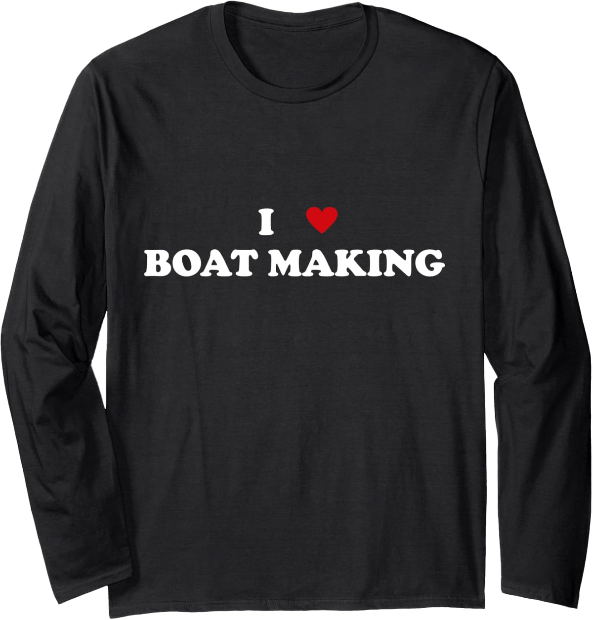 I Heart Boat Builder Shipwright I Love Boat Making Long Sleeve Long Sleeve T Shirt Streetwear Style Hot Right Now