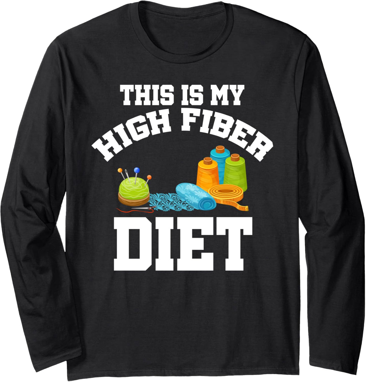 This Is My High Fiber Diet Yarn Knitting Knitter Needle Long Sleeve Yarn Supply | Viral US Pick | Perfect for Crafters