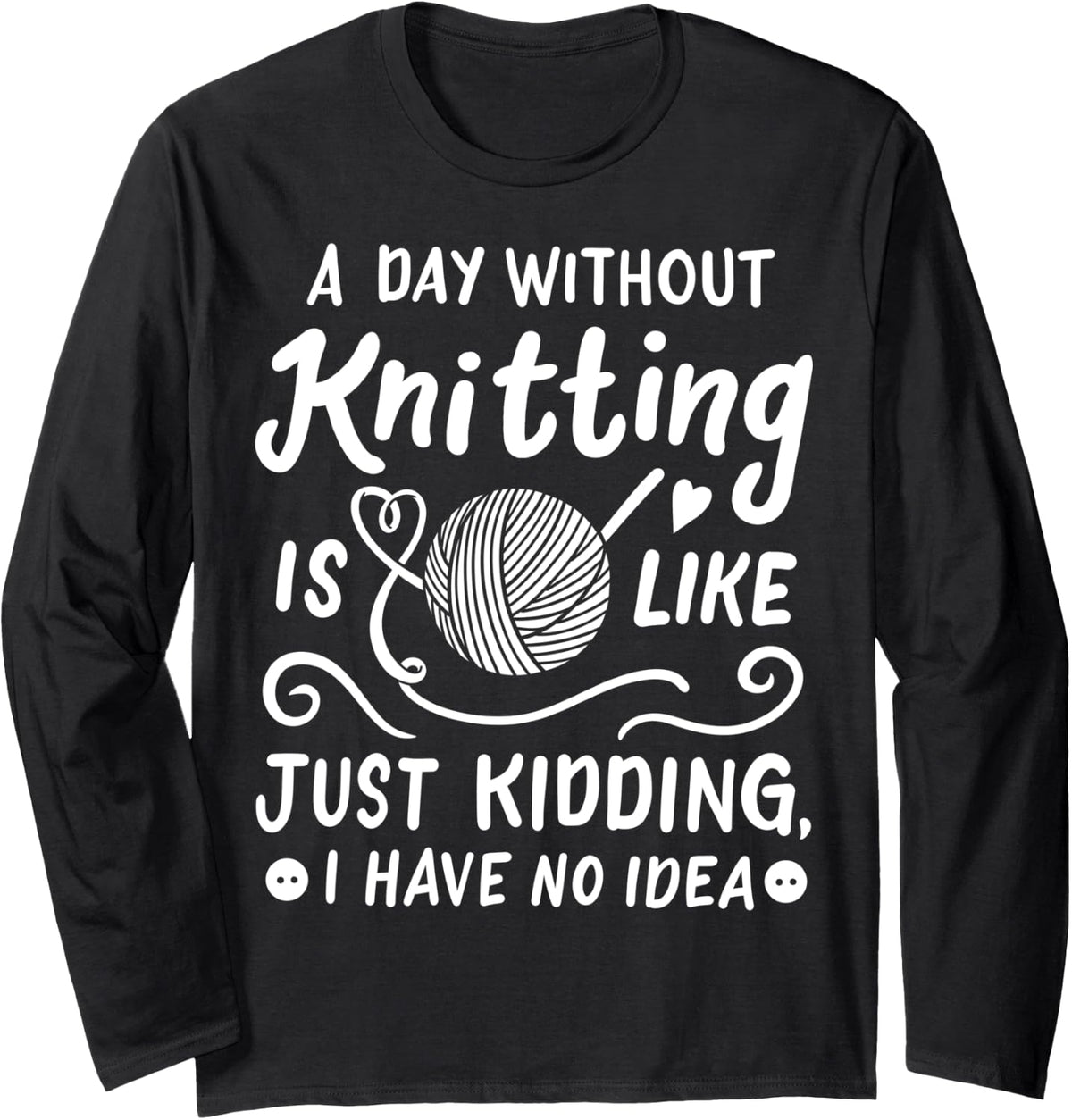 Knitting Knitter Yarn Funny Long Sleeve Yarn Supply | Trending 2025 | Best Seller Choice